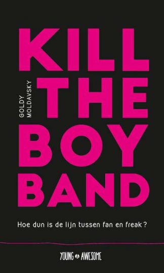 Kill the Boy Band van Goldy Moldavsky