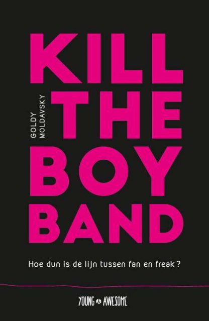 Kill the Boy Band van Goldy Moldavsky