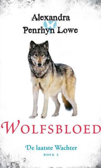 De laatste Wachter 2 - Wolfsbloed van Alexandra Penrhyn Lowe