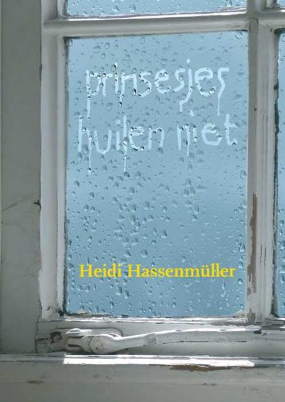 Prinsesjes huilen niet van Heidi Hassenmuller