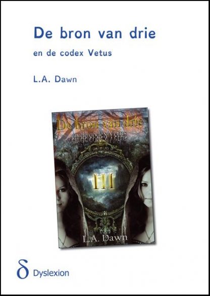 De bron van drie en de codex Vetus (dyslexie uitgave) van L.A. Dawn