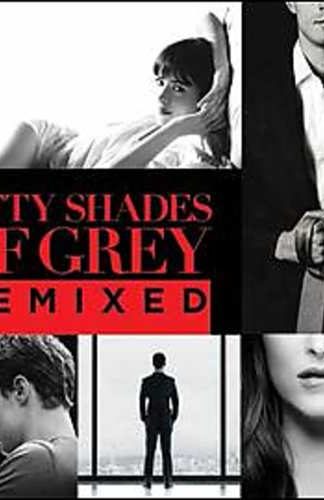 Fifty Shades Of Grey Remixed