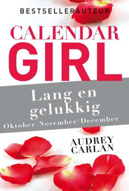 Calendar Girl - Lang en gelukkig - oktober/november/december van Audrey Carlan