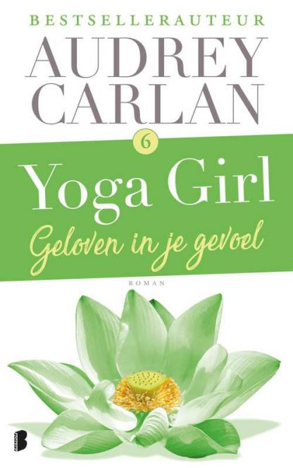Yoga Girl 6 - Geloven in je gevoel van Audrey Carlan